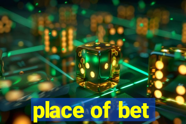 place of bet